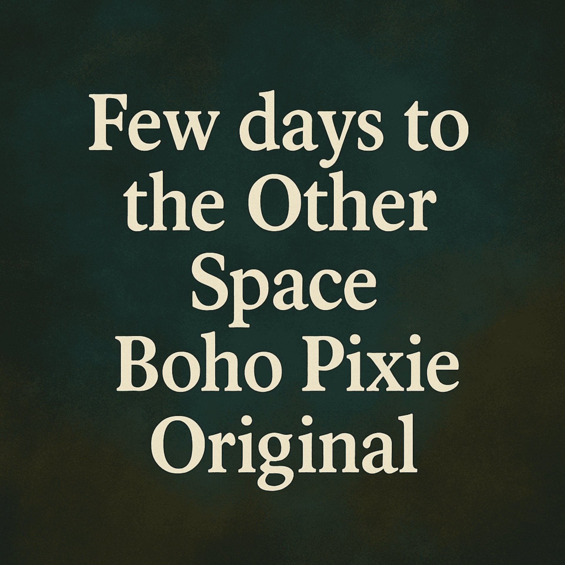 Boho Pixie Original - Few days to the Other Space 